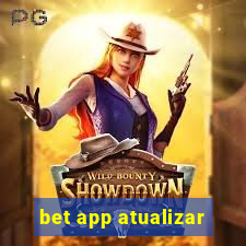 bet app atualizar